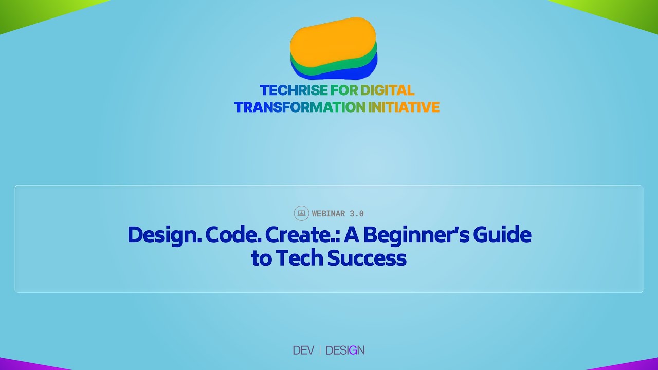 DESIGN. CODE. CREATE.: A BEGINNER'S GUIDE TO TECH SUCCESS