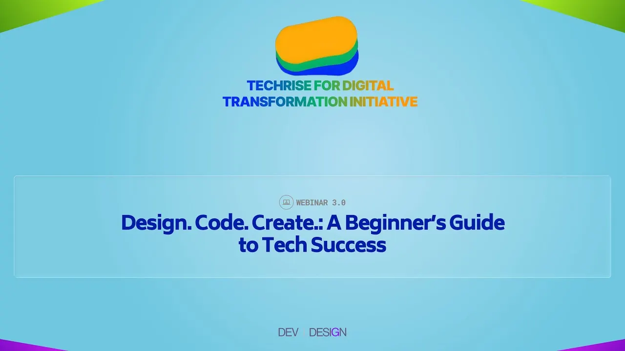 DESIGN. CODE. CREATE.: A BEGINNER'S GUIDE TO TECH SUCCESS